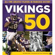 Vikings 50 All-Time Greatest Players in Franchise History by Bruton, Jim; Tarkenton, Fran, 9781600786914