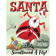 Santa Swallowed A Fly by Brooke, Haynes; Holder, Jimmy, 9781667806914