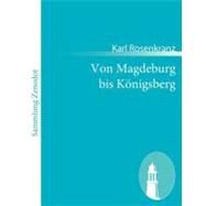 Von Magdeburg Bis Knigsberg by Rosenkranz, Karl, 9783843066914