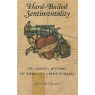 Hard-Boiled Sentimentality by Cassuto, Leonard, 9780231126915