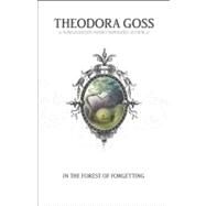 In the Forest of Forgetting by Goss, Theodora, 9780809556915