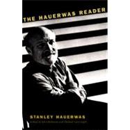 The Hauerwas Reader by Hauerwas, Stanley M., 9780822326915