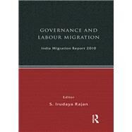 India Migration Report 2010: Governance and Labour Migration by Rajan,S Irudaya, 9781138376915