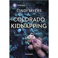 Colorado Kidnapping by Cindi Myers, 9781335456915