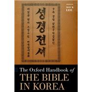 The Oxford Handbook of the Bible in Korea by Lee, Won W., 9780190916916