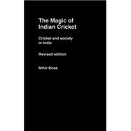 The Magic of Indian Cricket: Cricket and Society in India by Bose; Mihir, 9780415356916