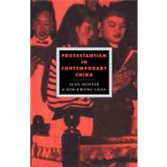 Protestantism in Contemporary China by Alan Hunter , Kim-Kwong Chan, 9780521046916