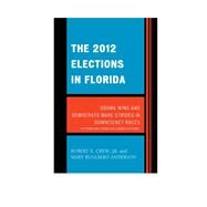 The 2012 Elections in Florida Obama Wins and Democrats Make Strides in Downticket Races by Crew, Robert E., Jr.; Ruggiero Anderson, Mary, 9780761866916