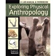 Exploring Physical Anthropology by Walker, Suzanne E., 9780895826916