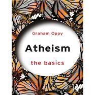 Atheism: The Basics by Oppy; Graham, 9781138506916