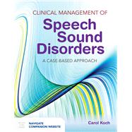 Clinical Management of Speech Sound Disorders: A Case-Based Approach by Koch, Carol, 9781284036916