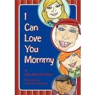 I Can Love You Mommy by Gresham, Marybeth; Livengood, Jennifer, 9781439256916