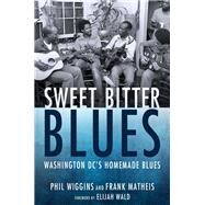 Sweet Bitter Blues by Wiggins, Phil; Matheis, Frank; Wald, Elijah, 9781496826916
