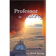 Professor in History by Young, Scott, 9781500606916