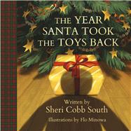 The Year Santa Took the Toys Back by South, Sheri Cobb; Minowa, Flo, 9798991736916