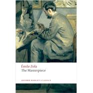 The Masterpiece by Zola, mile; Walton, Thomas; Pearson, Roger, 9780199536917