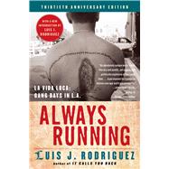 Always Running : La Vida Loca - Gang Days in L. A. by Rodriguez, Luis J., 9780743276917