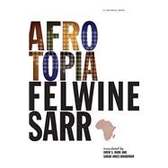 Afrotopia by Sarr, Felwine; Burk, Drew S.; Jones-boardman, Sarah, 9781517906917