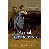 Actual Consciousness by Honderich, Ted, 9780198776918