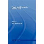 Power and Change in Central Asia by Cummings, Sally, 9780203166918