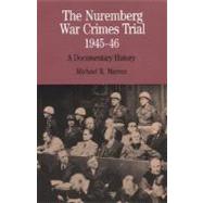 The Nuremberg War Crimes Trial, 1945-46 A Documentary History by Marrus, Michael R., 9780312136918