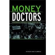 Money Doctors: The Experience of International Financial Advising 1850-2000 by Flandreau,Marc;Flandreau,Marc, 9780415406918