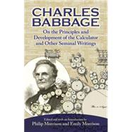 On the Principles and Development of the Calculator and Other Seminal Writings by Babbage, Charles; Morrision, Philip; Morrison, Emily, 9780486246918