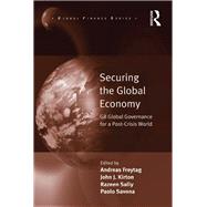Securing the Global Economy: G8 Global Governance for a Post-Crisis World by Freytag,Andreas;Kirton,John J., 9781138276918