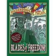 Nathan Hale’s Hazardous Tales 10 - Blades of Freedom by Hale, Nathan, 9781419746918