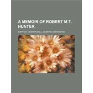 A Memoir of Robert M. T. Hunter by Hunter, Martha T.; Washington, L. Quinton, 9781443266918