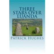 Three Stars over Luanda by Hughes, Patrick, 9781469936918