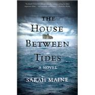 The House Between Tides A Novel by Maine, Sarah, 9781501126918