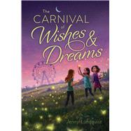 The Carnival of Wishes & Dreams by Lundquist, Jenny, 9781534416918