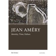 Jean Am�ry Identity, Time, Failure by Ferber, Ilit, 9780197846919