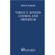 Virgil's Aeneid Cosmos and Imperium by Hardie, Philip R., 9780198146919