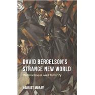 David Bergelson's Strange New World by Murav, Harriet, 9780253036919