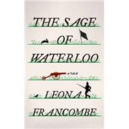 The Sage of Waterloo A Tale by Francombe, Leona, 9780393246919