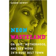 Neon Wasteland by Dewey, Susan, 9780520266919
