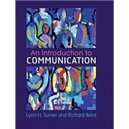 An Introduction to Communication by Turner, Lynn H.; West, Richard, 9781316606919