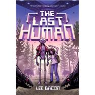 The Last Human by Bacon, Lee, 9781419736919