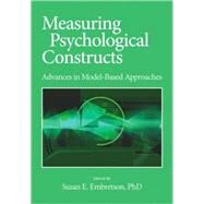 Measuring Psychological Constructs: Advances in Model-Based Approaches by Embretson, Susan E., 9781433806919