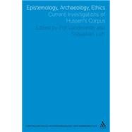Epistemology, Archaeology, Ethics Current Investigations of Husserl's Corpus by Vandevelde, Pol; Luft, Sebastian, 9781441106919