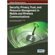 Security, Privacy, Trust, and Resource Management in Mobile and Wireless Communications by Rawat, Danda B.; Bista, Bhed B.; Yan, Gongjun, 9781466646919