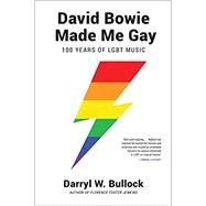 David Bowie Made Me Gay 100...,Bullock, DarrylW,9781468316919