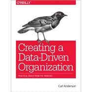 Creating a Data-Driven Organization by Anderson, Carl, 9781491916919
