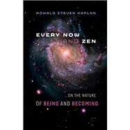 Every Now and Zen ...on the Nature of Being and Becoming by Kaplan, Ronald Steven, 9781543936919