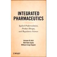 Integrated Pharmaceutics Applied Preformulation, Product Design, and Regulatory Science by Al-Achi, Antoine; Gupta, Mali Ram; Stagner, William Craig, 9780470596920