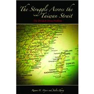 The Struggle across the Taiwan Strait The Divided China Problem by Myers, Ramon H.; Zhang, Jialin, 9780817946920