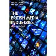 The British Media Industries: An Introduction by Campbell; Vincent, 9781138226920