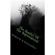 The Reality of the Supernatural by Gerontakis, Demetra S.; Karavidas, Emmanuel, 9781503156920